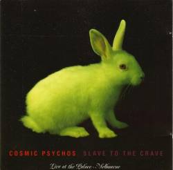 Cosmic Psychos : Slave To The Crave